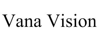 VANA VISION trademark