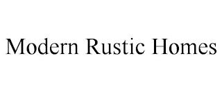 MODERN RUSTIC HOMES trademark