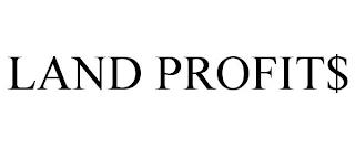 LAND PROFIT$ trademark