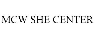 MCW SHE CENTER trademark