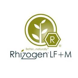 RHIZOGEN LF + M BETTER...NATURALLY R trademark