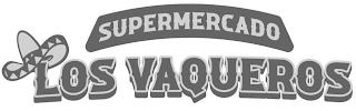 SUPERMERCADO LOS VAQUEROS trademark