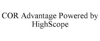 COR ADVANTAGE POWERED BY HIGHSCOPE trademark