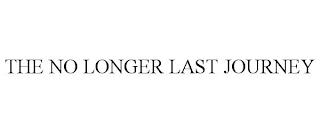 THE NO LONGER LAST JOURNEY trademark