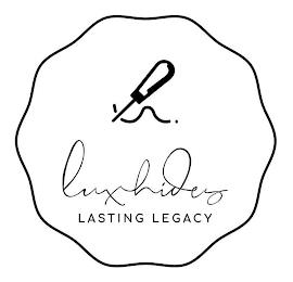 LUX HIDES LASTING LEGACY trademark