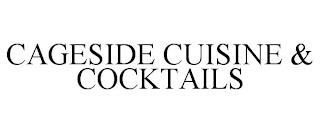 CAGESIDE CUISINE & COCKTAILS trademark