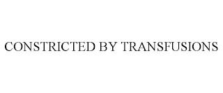 CONSTRICTED BY TRANSFUSIONS trademark