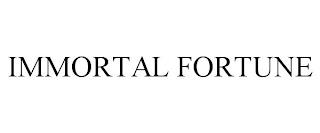 IMMORTAL FORTUNE trademark