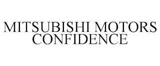 MITSUBISHI MOTORS CONFIDENCE trademark