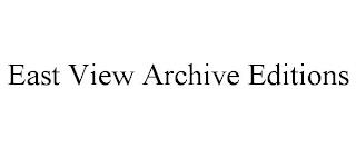 EAST VIEW ARCHIVE EDITIONS trademark