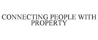 CONNECTING PEOPLE WITH PROPERTY trademark