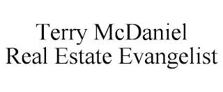 TERRY MCDANIEL REAL ESTATE EVANGELIST trademark