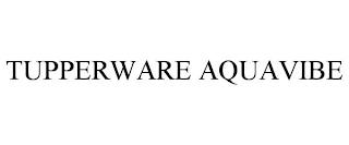 TUPPERWARE AQUAVIBE trademark