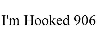 I'M HOOKED 906 trademark