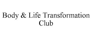 BODY & LIFE TRANSFORMATION CLUB trademark