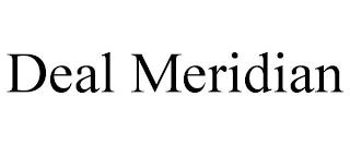 DEAL MERIDIAN trademark