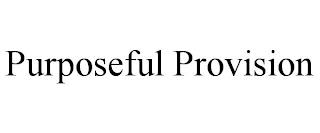 PURPOSEFUL PROVISION trademark