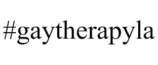 GAYTHERAPYLA trademark