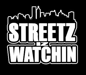 STREETZ IZ WATCHIN trademark