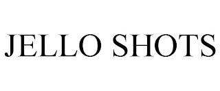 JELLO SHOTS trademark