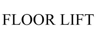 FLOOR LIFT trademark