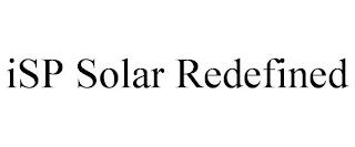 ISP SOLAR REDEFINED trademark