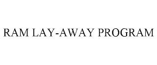 RAM LAY-AWAY PROGRAM trademark