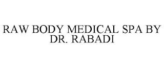 RAW BODY MEDICAL SPA BY DR. RABADI trademark