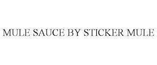 MULE SAUCE BY STICKER MULE trademark