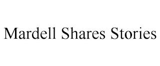 MARDELL SHARES STORIES trademark