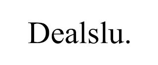 DEALSLU. trademark