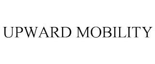 UPWARD MOBILITY trademark