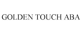 GOLDEN TOUCH ABA trademark