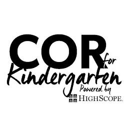 COR FOR KINDERGARTEN POWERED BY HIGHSCOPE trademark