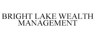 BRIGHT LAKE WEALTH MANAGEMENT trademark