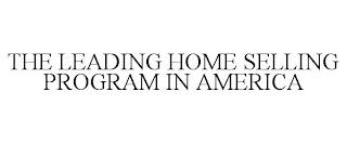 THE LEADING HOME SELLING PROGRAM IN AMERICA trademark