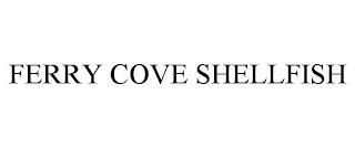 FERRY COVE SHELLFISH trademark