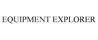 EQUIPMENT EXPLORER trademark