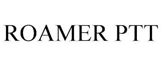 ROAMER PTT trademark