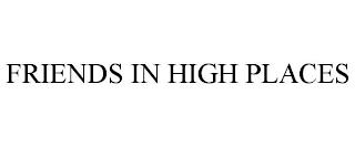 FRIENDS IN HIGH PLACES trademark