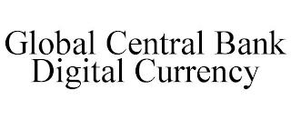 GLOBAL CENTRAL BANK DIGITAL CURRENCY trademark