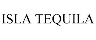 ISLA TEQUILA trademark