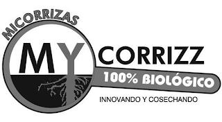 MICORRIZAS MY CORRIZZ 100% BIOLÓGICO INNOVANDO Y COSECHANDO trademark