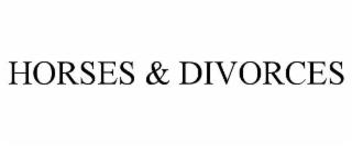 HORSES & DIVORCES trademark