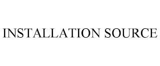 INSTALLATION SOURCE trademark