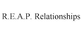 R.E.A.P. RELATIONSHIPS trademark