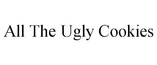 ALL THE UGLY COOKIES trademark