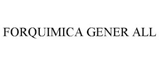 FORQUIMICA GENER ALL trademark