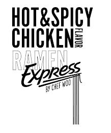 HOT & SPICY CHICKEN FLAVOR RAMEN EXPRESS BY CHEF WOO BY CHEF WOO trademark