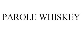 PAROLE WHISKEY trademark